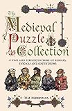 The medieval puzzle collection : a fine and perplexing tome of riddles, enigmas and conundrums