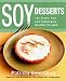 Book Soy Desserts: 101 Fresh, Fun & Fabulously Healthy Recipes