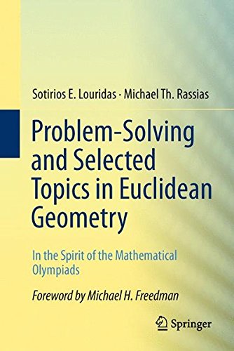 Problem-Solving and Selected Topics in Euclidean Geometry: In the Spirit of the Mathematical Olympiads