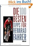 Die 100 besten Tipps f�r Rennradfahre...