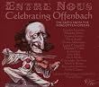 Entre nous - Celebrating Offenbach (Excerpt's from the forgotten operas)