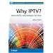 Why IPTV: Interactivity, Technologies, Services (Telecoms Explained)