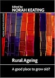 Rural ageing
 A Good Place to Grow Old? (Ageing and the Lifecourse),
