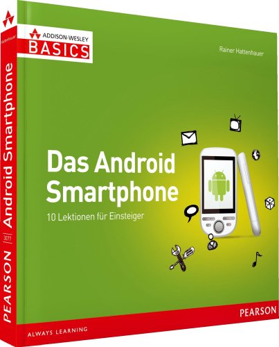 Das Android Smartphone: 10 Lektionen für Einsteiger 