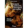 Eduquer ses enfants, s'�duquer soi-m�me : Pr�server la vie �motionnelle de nos enfants