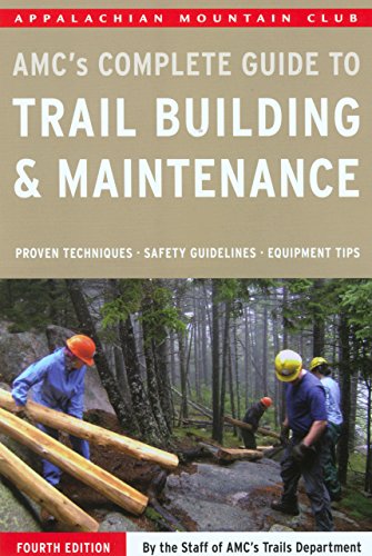 complete guide to trail building and maintenance appalachian mountain club complete guide to