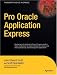 Pro Oracle Application Express (Expert's Voice in Oracle)
