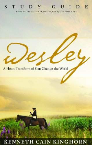 Wesley: A Heart Transformed Can Change the World Study Guide