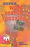 Super Word Search Puzzles for Kids     **ISBN: 9780806944173**