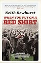 When You Put on a Red Shirt: The Dreamers and Their Dreams - Memories of Matt Busby, Jimmy Murphy and Manchester United