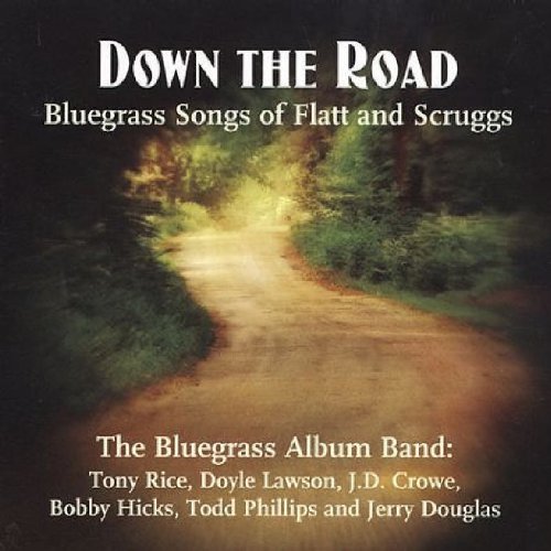 The Bluegrass Album Band - Down The Road: Songs Of Flatt & Scruggs - Zortam Music