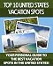 Top 10 United States Vacation Spots (U.S. Vacations) Top 10 United States Vacation Spots (U.S. Vacations)