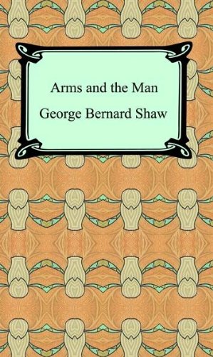 Arms and the Man [with Biographical Introduction]