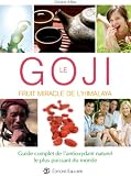 Revue Equilibre Editions  / Goji, fruit miracle de l'Himalaya : Guide complet de l'antioxydant naturel le plus puissant du monde