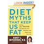 Diet Myths That Keep Us Fat: And the 101 Truths That Will Save Your Waistline--and Maybe Even Your Life