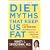 Diet Myths That Keep Us Fat: And the 101 Truths That Will Save Your Waistline--and Maybe Even Your Life