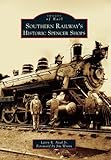 Southern Railways Historic Spencer Shops (Images of Rail)