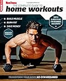 The complete guide to home workouts 2014 : simple 8-week plans for beginners and experts
