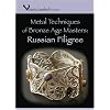 Metal Techniques of Bronze Age Masters: Russian Filigree
