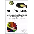 Math�matiques : Pour la mod�lisation g�om�trique la repr�sentation 3D et la synth�se d'images