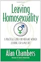 Leaving Homosexuality: A Practical Guide for Men and Women Looking for a Way Out