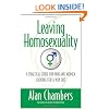 Leaving Homosexuality: A Practical Guide for Men and Women Looking for a Way Out