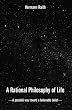 A Rational Philosophy of Life: A Possible Way, Toward a Believable Belief