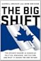 The Big Shift: The Seismic Change In Canadian Politics , Business, And Culture And What It Means For Our Future