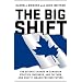 The Big Shift: The Seismic Change In Canadian Politics , Business, And Culture And What It Means For Our Future