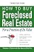 How to Buy Foreclosed Real Estate: For a Fraction of Its Value