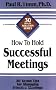 How to Hold Successful Meetings: 30 Action Tips for Managing Effective Meetings (30-Minute Solution Series)