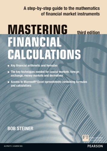 Mastering Financial Calculations: A step-by-step guide to the mathematics of financial market instruments (3rd Edition) (The Mastering Seri