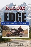 A Passion for the Edge: Living Your Dreams Now