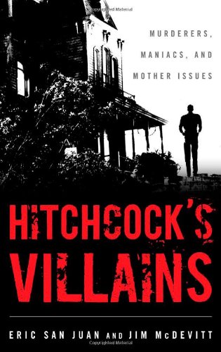 Hitchcock's Villains: Murderers, Maniacs, and Mother Issues
