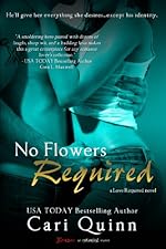 No Flowers Required (A Love Required Novel) (Entangled Brazen)