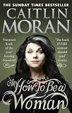 Cover of How To Be a Woman by Caitlin Moran 0091940745