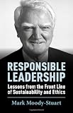 Responsible leadership : lessons from the front line of sustainability and ethics