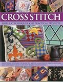 Cross stitch : skills, techniques, 150 practical projects