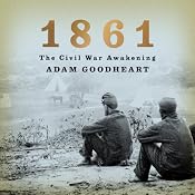 1861: The Civil War Awakening | [Adam Goodheart]