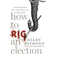 How to Rig an Election: Confessions of a Republican Operative