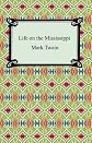 Life on the Mississippi [with Biographical Introduction]