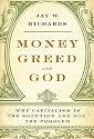 Money, Greed, and God: Why Capitalism Is the Solution and Not the Problem