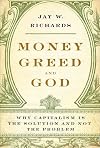Money, Greed, and God: Why Capitalism Is the Solution and Not the Problem