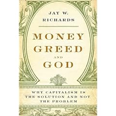 Money, Greed, and God: Why Capitalism Is the Solution and Not the Problem