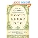 Money, Greed, and God: Why Capitalism Is the Solution and Not the Problem