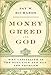 Money, Greed, and God: Why Capitalism Is the Solution and Not the Problem