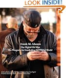 Frank M. Ahearn The Digital Hit Man and His Weapons for Combating the Digital World Frank M. Ahearn The Digital Hit Man and His Weapons for Combating the Digital World