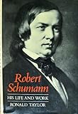Robert Schumann : his life and work