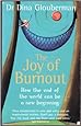 The Joy of Burnout: How Burning Out Unlocks the Way to a Better, Brighter Future