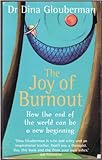 The Joy of Burnout: How Burning Out Unlocks the Way to a Better, Brighter Future